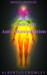 A Codex on Auric Manipulation - Albertus Crowley - 9781393178521