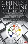 Chinese Medicine Guidebook Essential Oils to Balance the Metal Element & Organ Meridians - Kg Stiles - 9781393180173