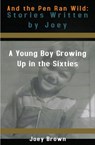 And the Pen Ran Wild: Stories Written by Joey - Joey Brown - 9781393187684