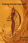 Yellow Arrow Journal, Freedom: Vol. IV, No. 2, Summer 2019 - Katherine Anderson Howell ; Raga Ayyagari ; Linda M. Crate ; Margie Deeb ; Jenny Fraser ; Betsy Housten ; M. Kanani Milles ; Ann Quinn ; Ashley Stimpson ; Sarah Van Sciver ; Nancy Wade ; Roz Weaver ; Matilda Young - 9781393194446
