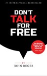 Don't Talk For Free: Step by Step, Selling and Closing Tools - John Reger - 9781393200659