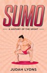 Sumo: A History of the Sport (Sports Shorts) - Judah Lyons - 9781393203971