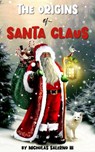 The Origins of Santa Claus - Nicholas Salerno III - 9781393212218