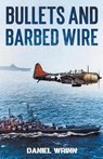Bullets and Barbed Wire - Daniel Wrinn - 9781393233510