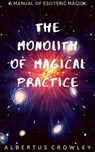 The Monolith of Magical Practice - Albertus Crowley - 9781393245711