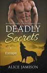 Deadly Secrets Escape (Billionaire Shape-Shifter Romance Series Book 7) - Alice Jamison - 9781393248965