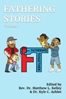 Fathering Stories - Dr. Kyle Ashlee ; Rev. Dr. Matthew L. Kelley ; Joe Saucedo ; Tim Cox ; Luke Chitwood ; Billy Kilgore ; Tim Schreiber ; Shannon Carpenter ; David Stanley ; Todd Smith ; Paul Humes ; Flor Mercado ; Dr. Lawrence Chatters ; Casey Palmer ; Ivan Maertens Aramay - 9781393256007