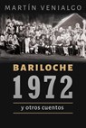 Bariloche, 1972 y otros cuentos - Martin Venialgo - 9781393257943