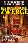 Das Riesenbuch der Zwerge: 2000 Seiten Fantasy - Alfred Bekker ; Frank Rehfeld - 9781393260332