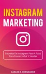 Instagram Marketing, Secretos De Instagram. - Carlos R. Hernández - 9781393260448