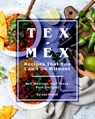 Tex-Mex Recipes That You Can't Do Without: Half Mexican, Half Texas: Pure Delight! - Ida Smith - 9781393263760