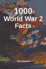 1000 World War 2 Facts - Tom Chapman - 9781393277163