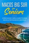 MacOS Big Sur For Seniors: A Ridiculously Simple Guide to Using MacOS 11 For MacBooks and iMacs - Scott La Counte - 9781393288138