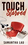 Touch Starved - Samantha Lau - 9781393290537
