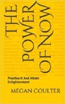 The Power of Now - Practice It And Attain Enlightenment - Megan Coulter - 9781393310884