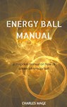 Energy Ball Manual - Charles Mage - 9781393324546
