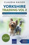 Yorkshire Training Vol 2 - Dog Training for your grown-up Yorkshire Terrier - Claudia Kaiser - 9781393351252