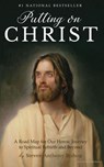 Putting on Christ: A Road Map for Our Heroic Journey to Spiritual Rebirth and Beyond - Steven Anthony Bishop - 9781393353089