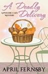 A Deadly Delivery - April Fernsby - 9781393366089