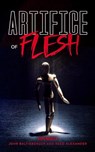 Artifice of Flesh - Reed Alexander ; John Baltisberger - 9781393369684