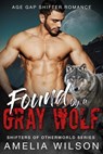 Found by a Gray Wolf - Amelia Wilson - 9781393372325