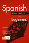 Spanish Short Stories for Beginners: Learn Spanish by Reading and Improve Your Vocabulary - Verblix Press - 9781393393849