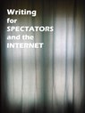 Writing for Spectators and the Internet - James Greene - 9781393401681