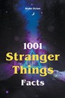 1001 Stranger Things Facts - Blake Dylan - 9781393408017