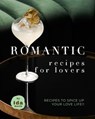 Romantic Recipes for Lovers: Recipes to Spice Up Your Love Life!! - Ida Smith - 9781393409205