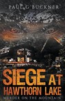Siege at Hawthorn Lake - Paul G Buckner - 9781393414322