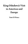 King Oduduwa's Visit to Americas and Europe - Yemi-D Prince - 9781393417859