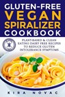Gluten-Free Vegan Spiralizer Cookbook - Kira Novac - 9781393427780