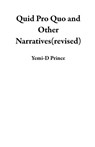 Quid Pro Quo and Other Narratives(revised) - Yemi-D Prince - 9781393429685