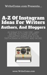 A-Z Of Instagram Ideas For Writers, Authors, And Bloggers - Barry J McDonald - 9781393434856