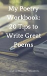 My Poetry Workbook: 20 Tips to Write Great Poems - Cendrine Marrouat ; David Ellis - 9781393435099