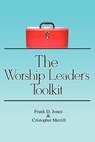 The Worship Leader's Toolkit - Frank D. Jonez ; Christopher Merrill - 9781393446767