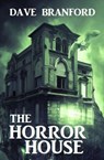 The Horror House - Dave Branford - 9781393452911