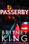 Passerby: A Psychological Thriller - Britney King - 9781393465805