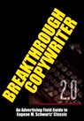 Breakthrough Copywriter 2.0: An Advertising Field Guide to Eugene M. Schwartz' Classic - Dr. Robert C. Worstell - 9781393470359