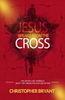 Jesus Speaks From the Cross - Christopher Bryant - 9781393478010