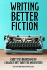 Writing Better Fiction - Robert J. Sawyer ; Jim Jackson ; Ron S. Friedman ; Craig DiLouie ; Jayne Barnard - 9781393486640