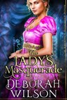 The Lady’s Masquerade (A Regency Romance Book) - Deborah Wilson - 9781393488873
