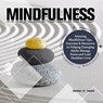 Mindfulness:Amazing Mindfulness Tips, Exercises & Resources to Helping Emerging Adults Manage Stress and Lead Healthier Lives - Debbie Smith - 9781393493006