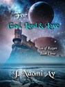 For God, Land & Love - J. Naomi Ay - 9781393494812