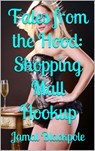 Tales from the Hood: Shopping Mall Hookup - John Long - 9781393501015