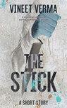 The Stick - a short story - Vineet Verma - 9781393514442