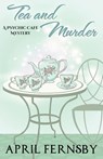 Tea and Murder - April Fernsby - 9781393521129