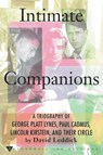 Intimate Companions - A Triography of George Platt Lynes, Paul Cadmus, Lincoln Kirstein, and Their Circle - David Leddick - 9781393522447