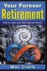 Your Forever Retirement - Mel Clark - 9781393527916