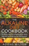 The Alkaline Diet CookBook - Adidas Wilson - 9781393531173
